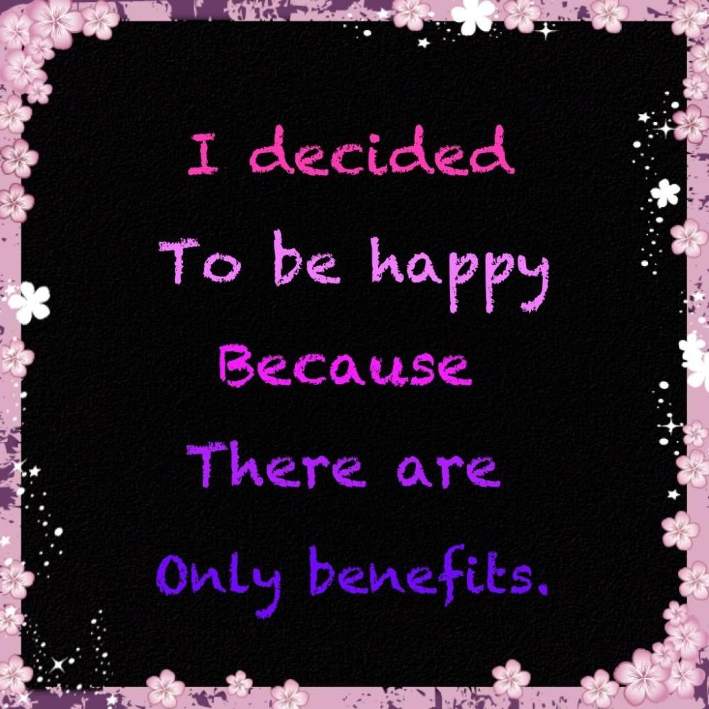 I decided to be happy,